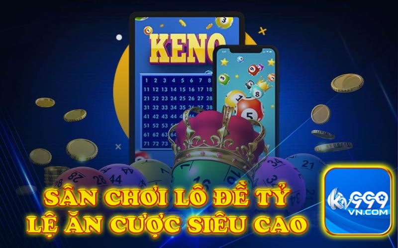 Sân chơi lô đề tỷ lệ ăn cược siêu cao